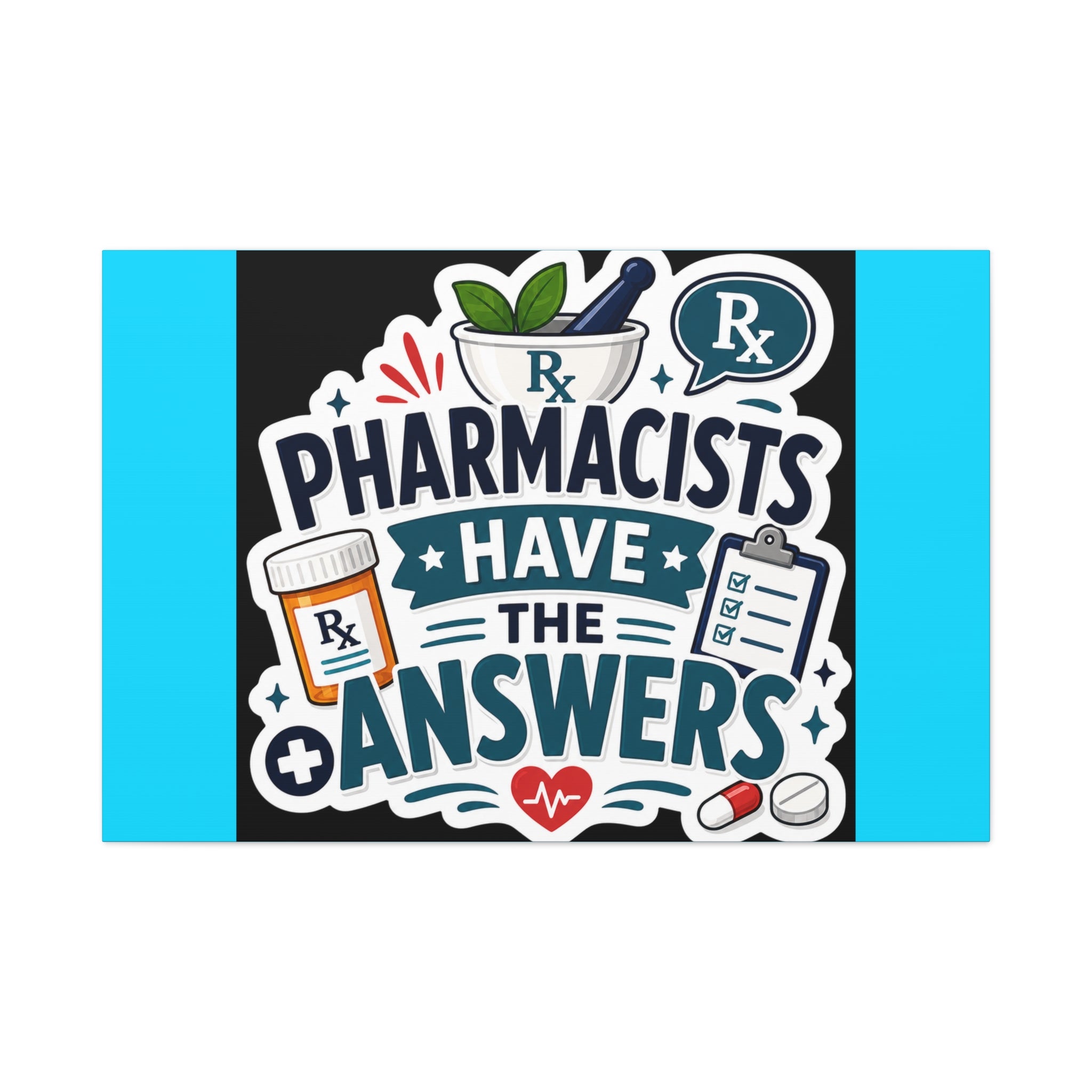 Pharmacists Have the Answers Matte Canvas Wall Art