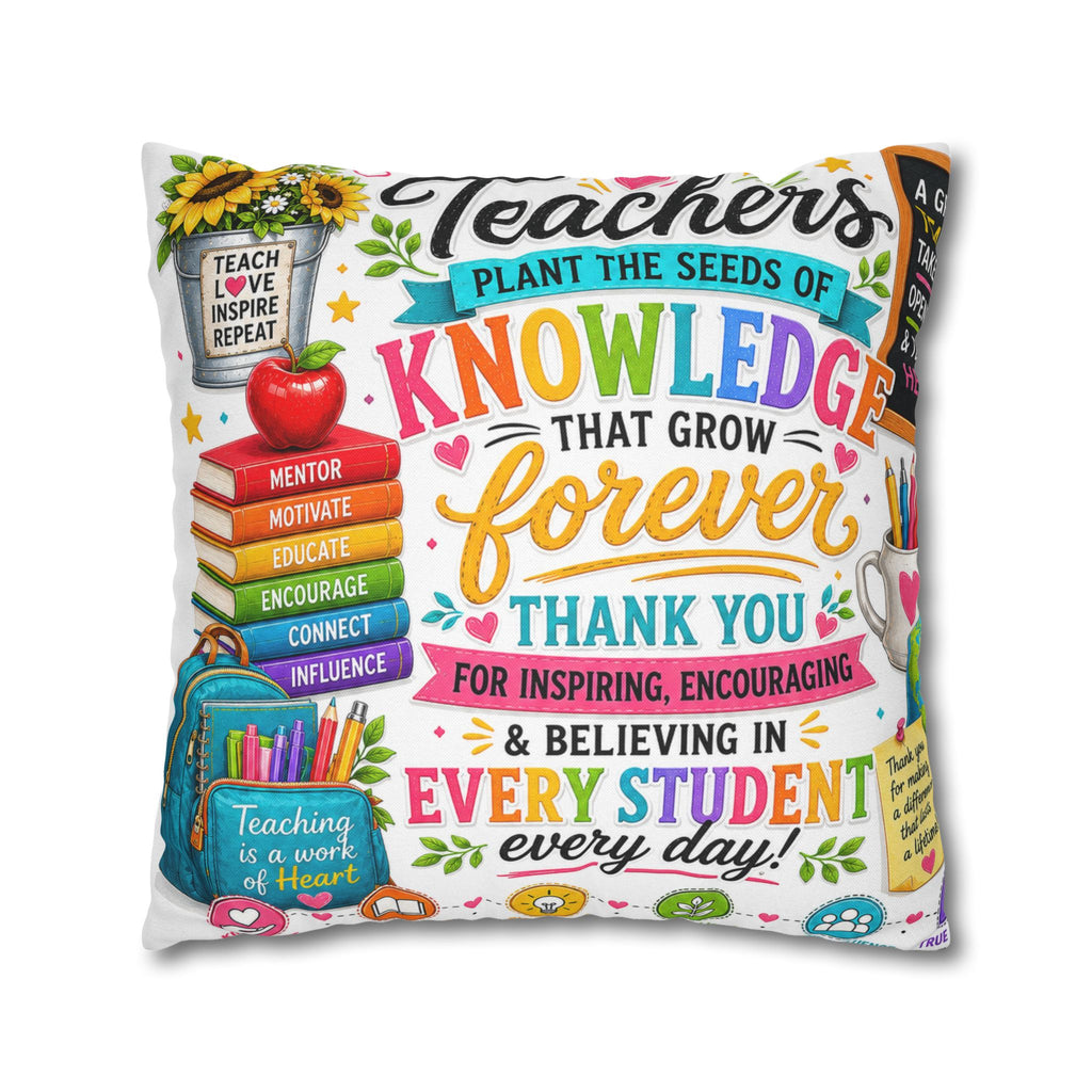 Teacher Appreciation Pillow — "Plant the Seeds of Knowledge That Grow Forever" Decorative Square Pillowcase