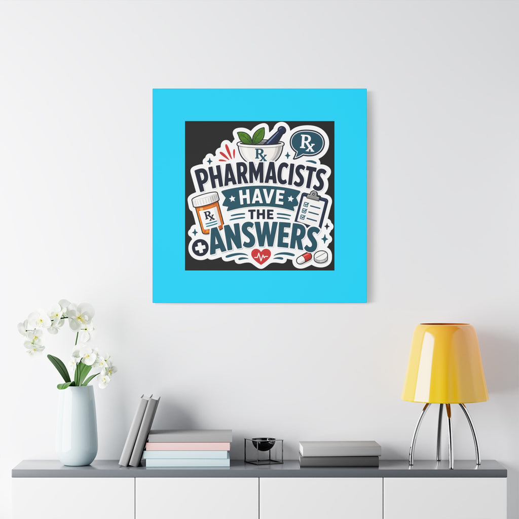 Pharmacists Have the Answers Matte Canvas Wall Art