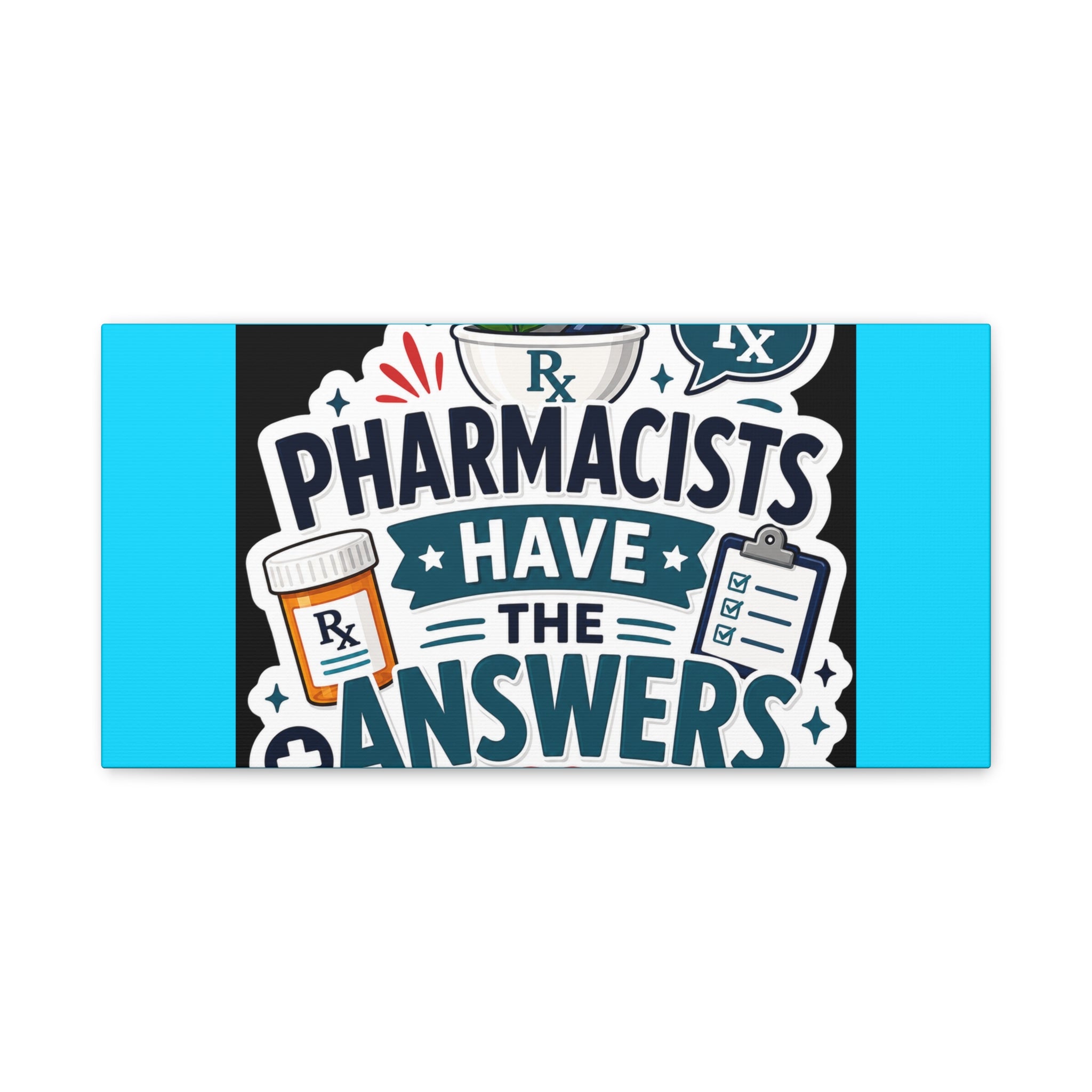Pharmacists Have the Answers Matte Canvas Wall Art