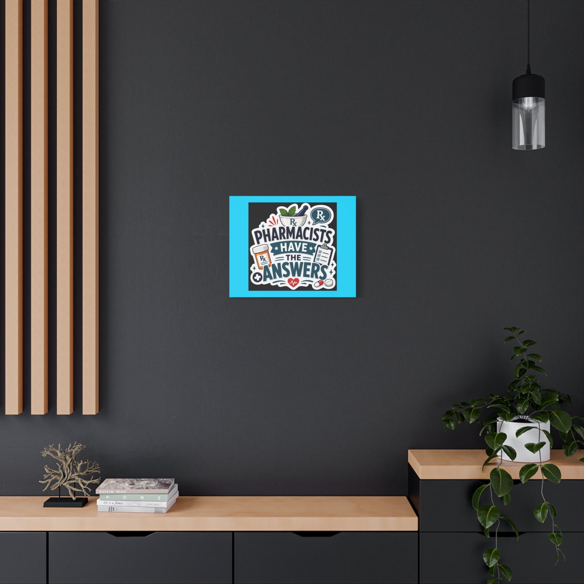 Pharmacists Have the Answers Matte Canvas Wall Art