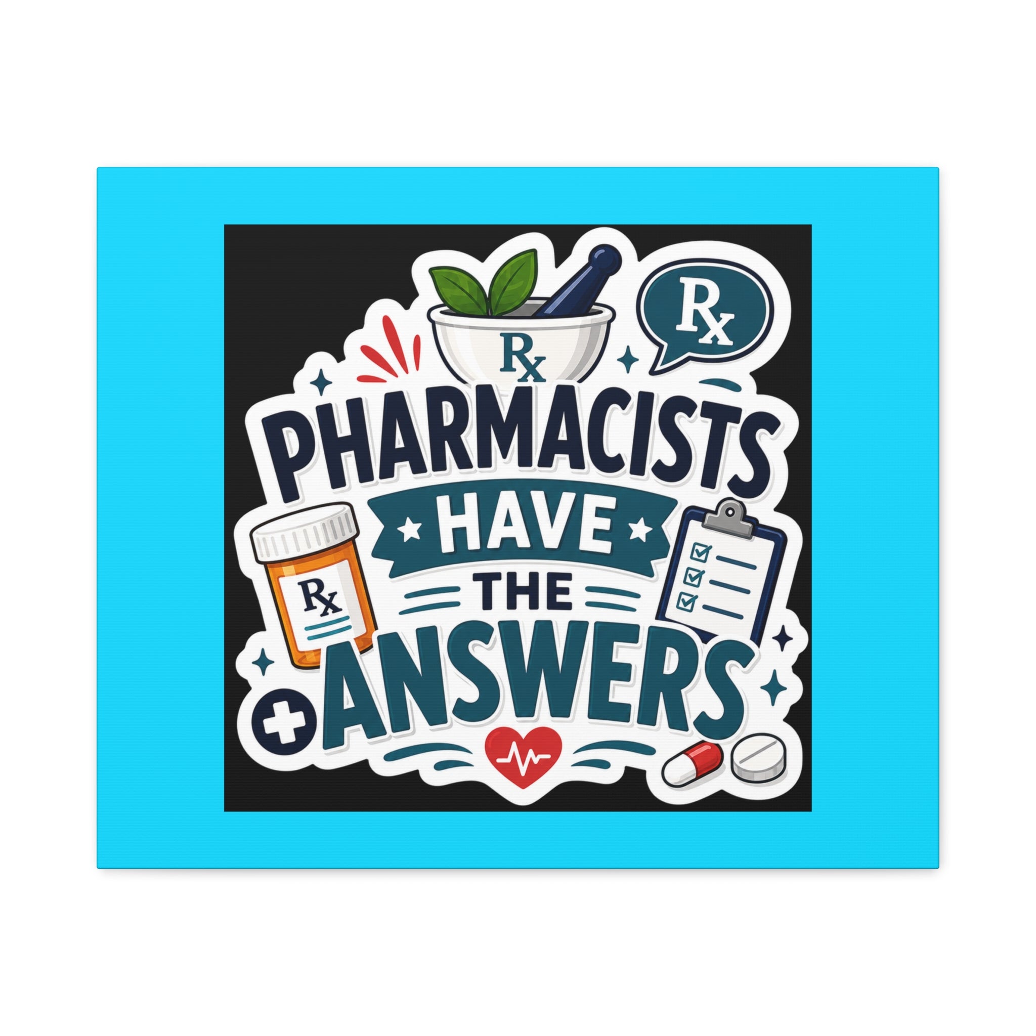 Pharmacists Have the Answers Matte Canvas Wall Art