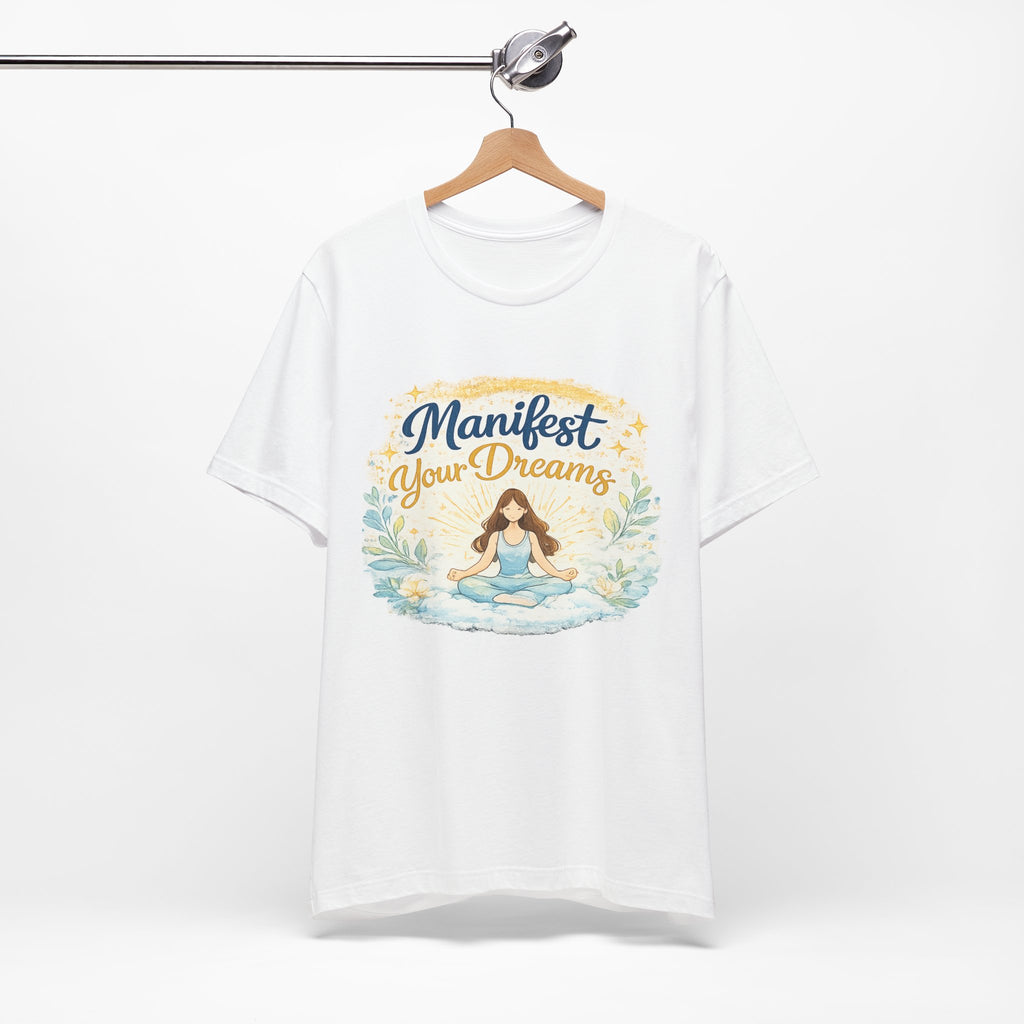 Manifest Your Dreams Tee — Meditation Yoga Inspirational T‑Shirt
