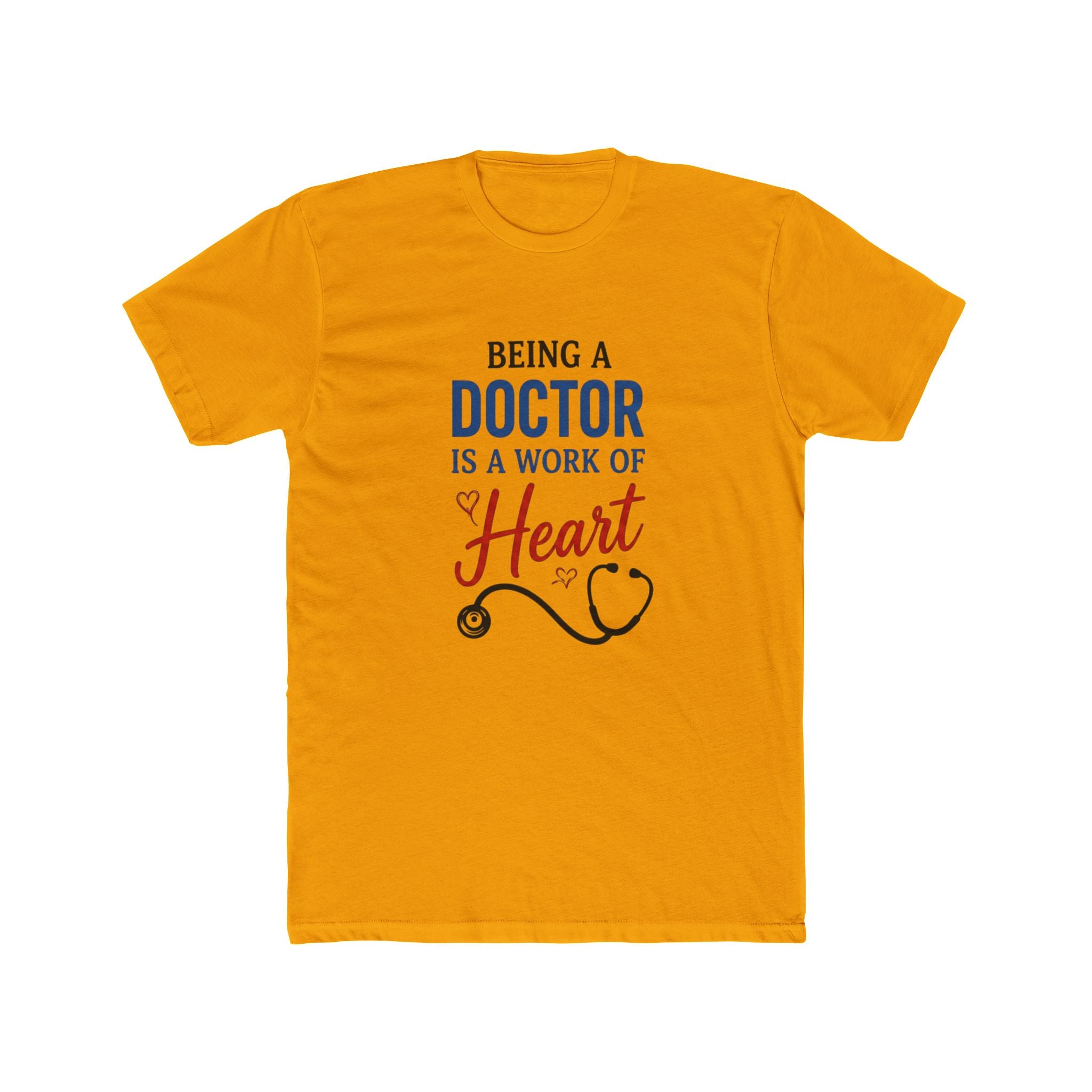 Doctor T-Shirt — "Being a Doctor Is a Work of Heart" Stethoscope Medical Tee