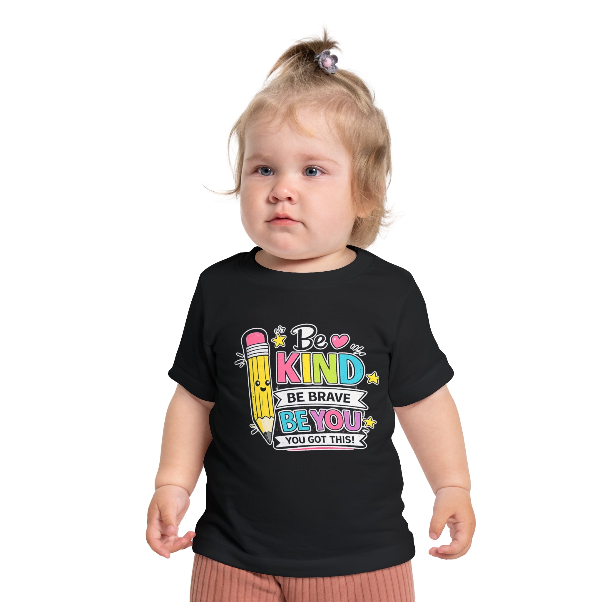 Baby T-Shirt — "Be Kind, Be Brave, Be You" Cute Pencil Graphic