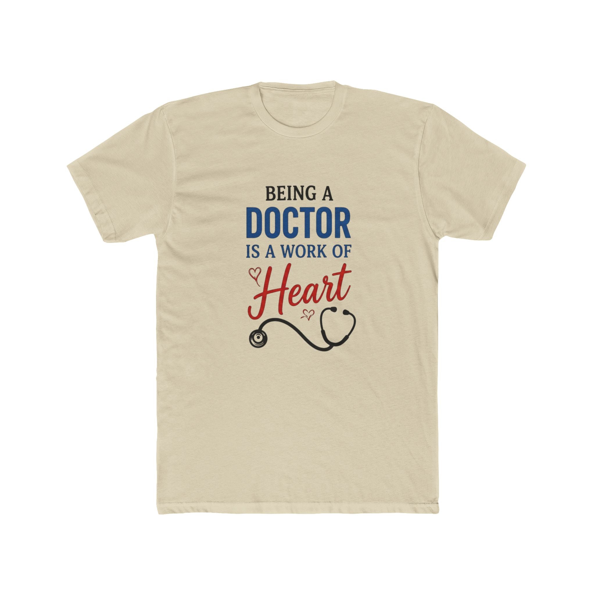 Doctor T-Shirt – "Being a Doctor is a Work of Heart" Stethoscope Gift Tee