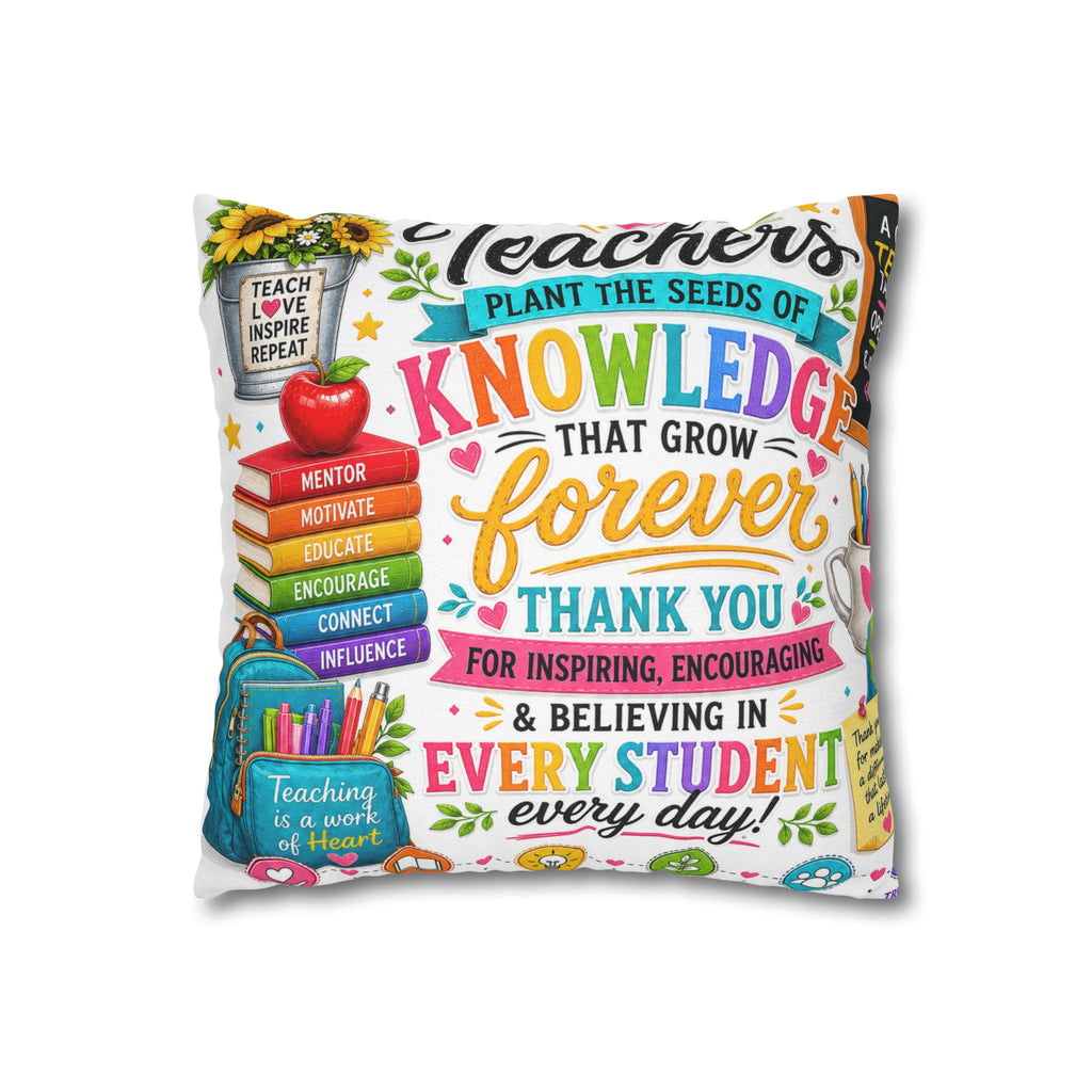 Teacher Appreciation Pillow — "Plant the Seeds of Knowledge That Grow Forever" Decorative Square Pillowcase