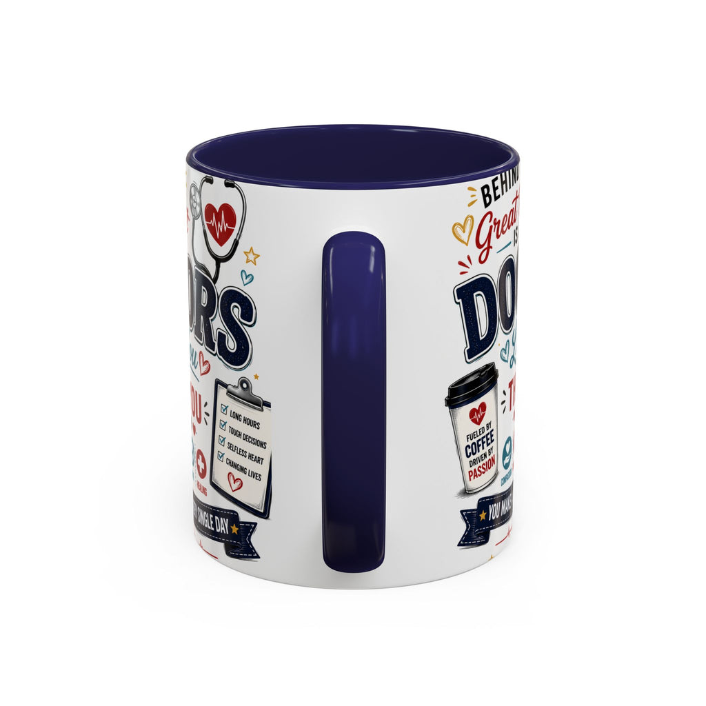 Doctor Appreciation Coffee Mug — "Behind Every Great Patient Is A Doctor Like You"