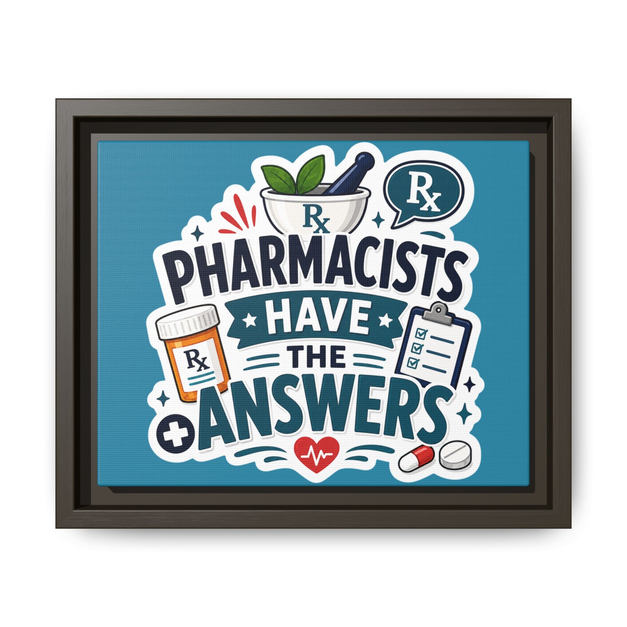 Pharmacists Have the Answers Framed Canvas Print