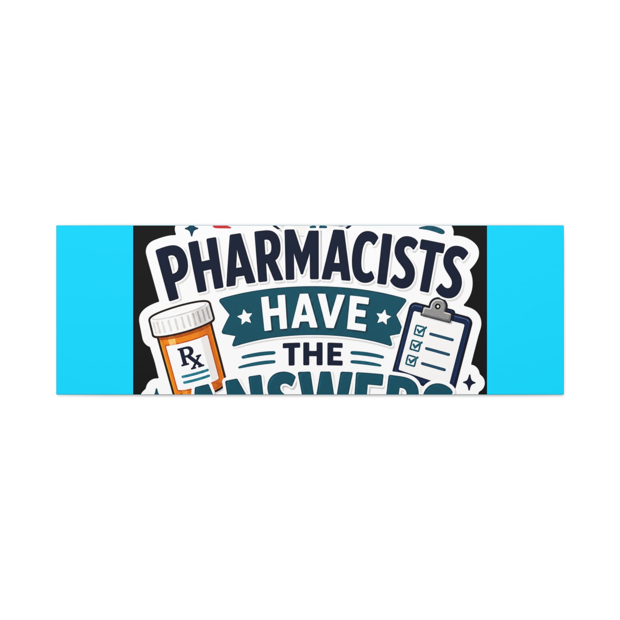 Pharmacists Have the Answers Matte Canvas Wall Art