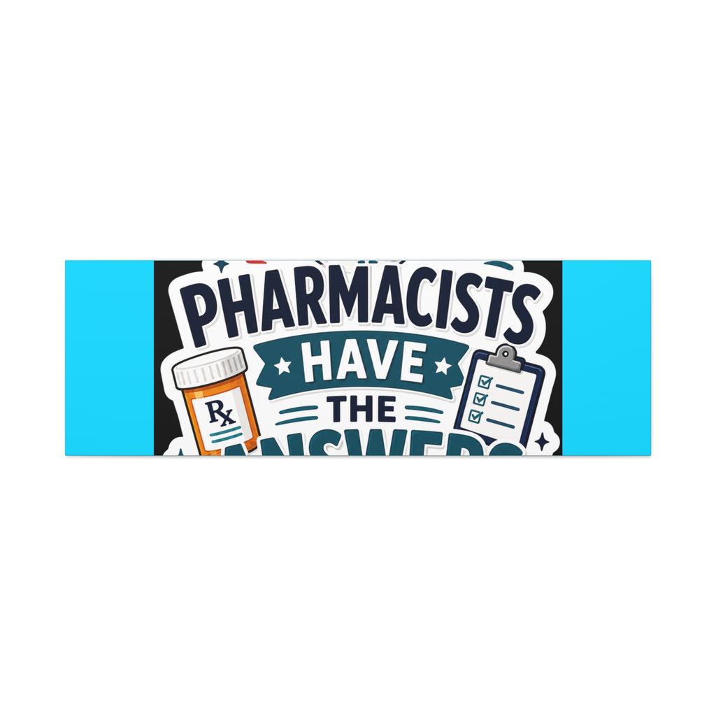 Pharmacists Have the Answers Matte Canvas Wall Art