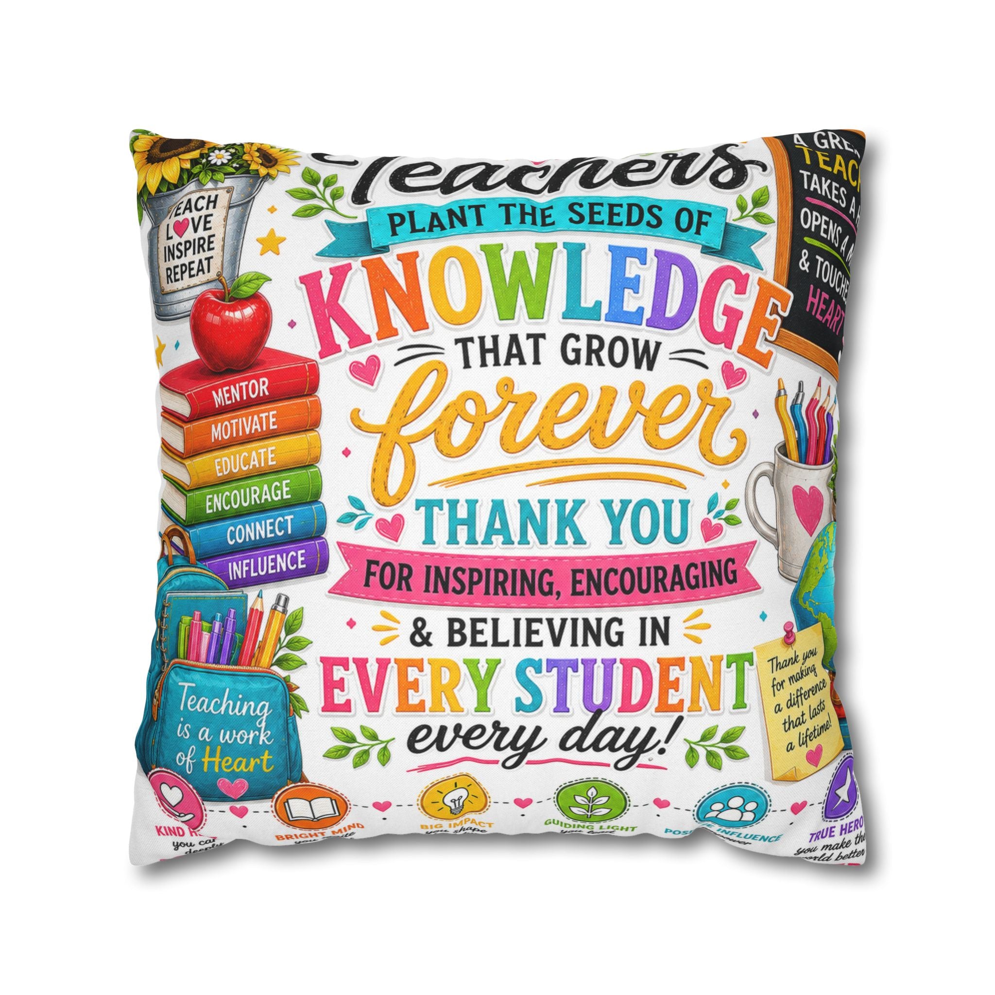 Teacher Appreciation Pillow — "Plant the Seeds of Knowledge That Grow Forever" Decorative Square Pillowcase