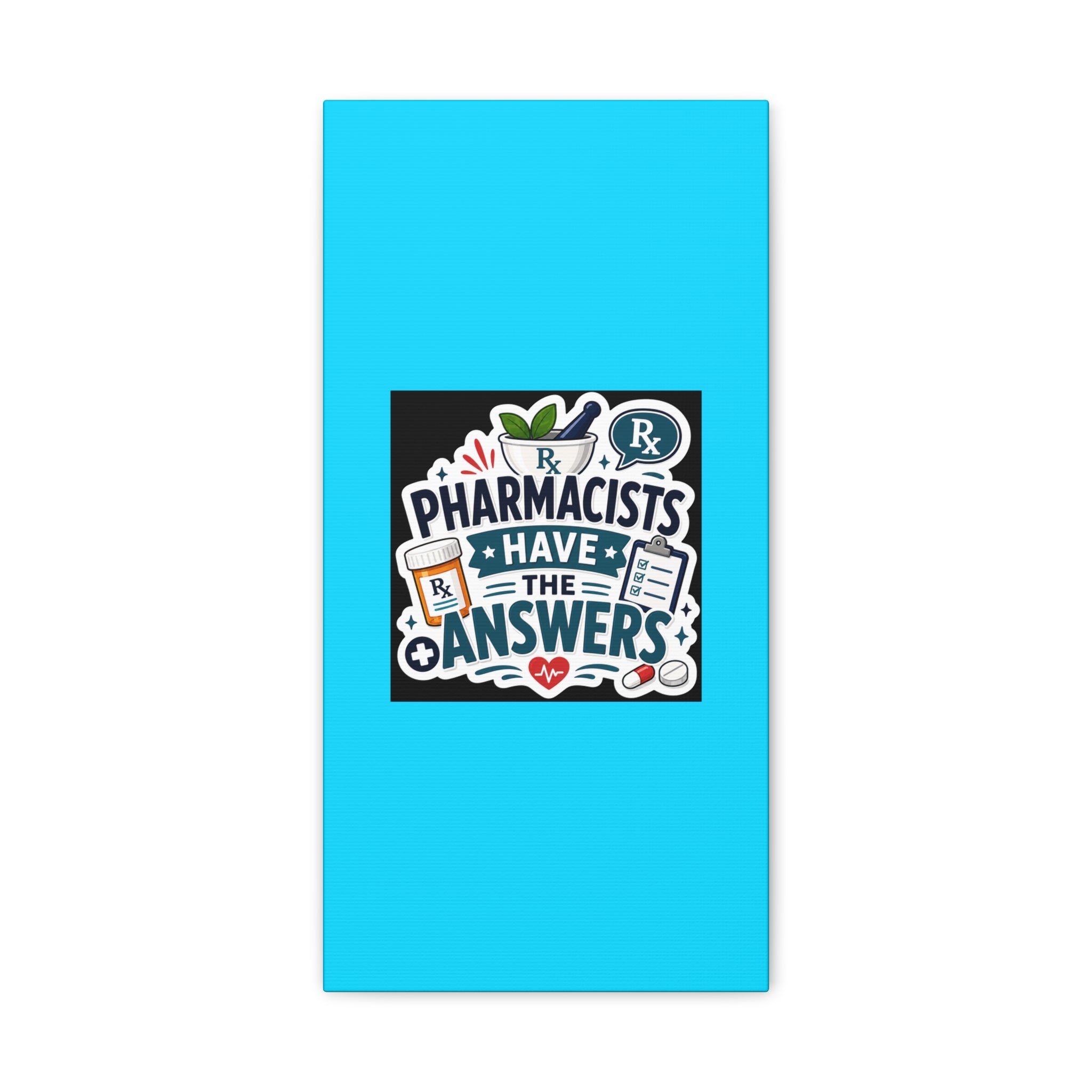 Pharmacists Have the Answers Matte Canvas Wall Art