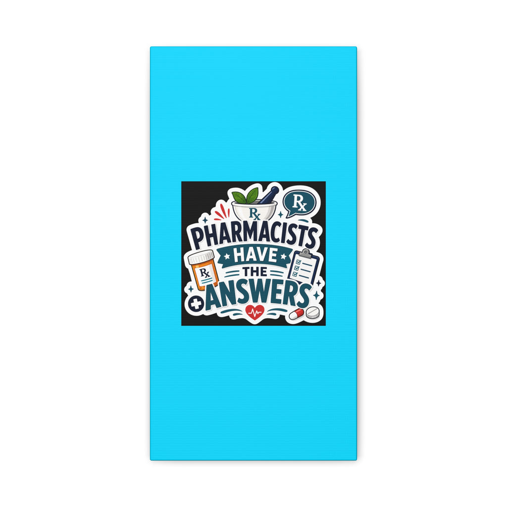Pharmacists Have the Answers Matte Canvas Wall Art