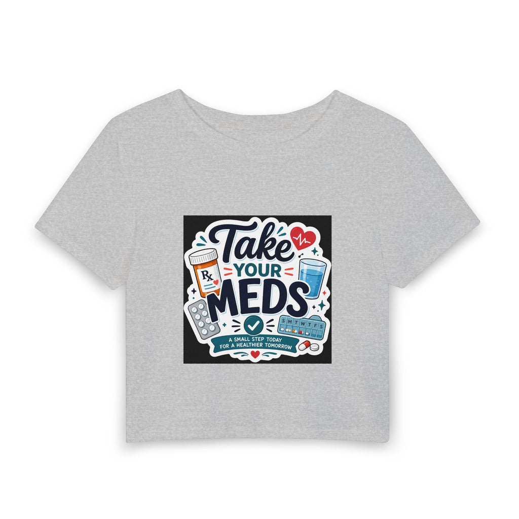 Take Your Meds Crop Tee | Funny Pharmacy & Medication Reminder Women's T-Shirt