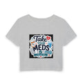 Take Your Meds Crop Tee | Funny Pharmacy & Medication Reminder Women's T-Shirt