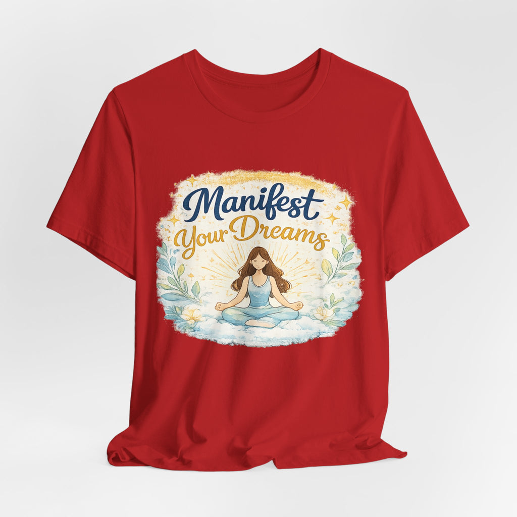 Manifest Your Dreams Tee — Meditation Yoga Inspirational T‑Shirt