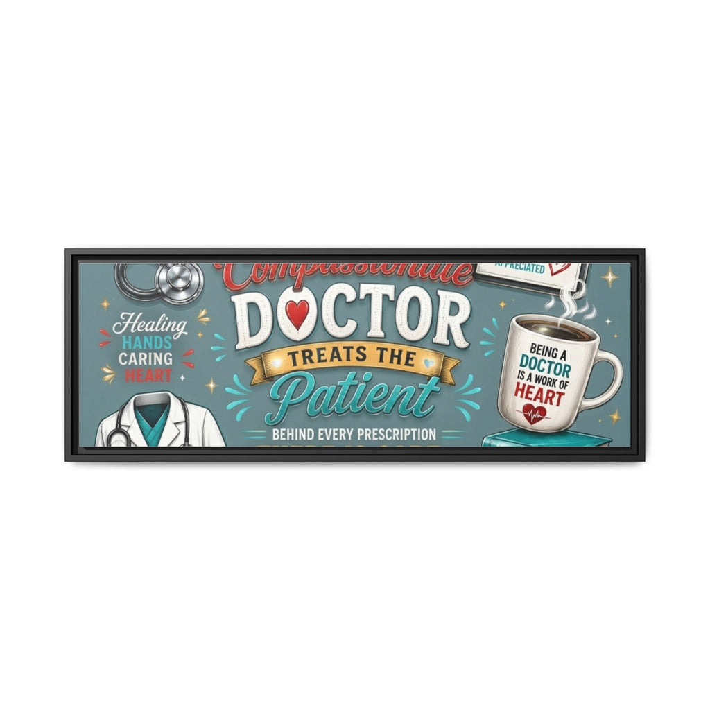 Framed Canvas Print — 'A Great Doctor Treats the Patient' Medical Tribute Wall Art