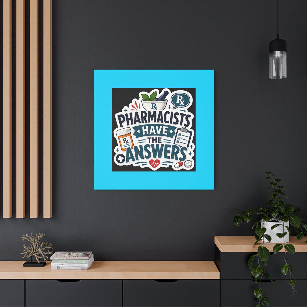 Pharmacists Have the Answers Matte Canvas Wall Art