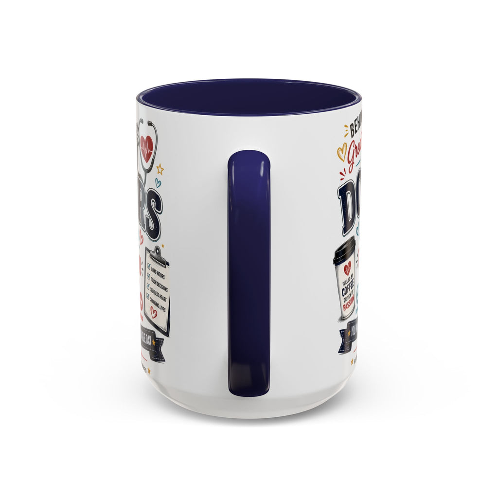 Doctor Appreciation Coffee Mug — "Behind Every Great Patient Is A Doctor Like You"
