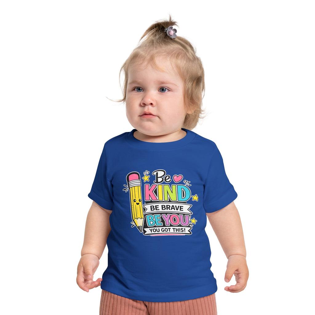 Baby T-Shirt — "Be Kind, Be Brave, Be You" Cute Pencil Graphic