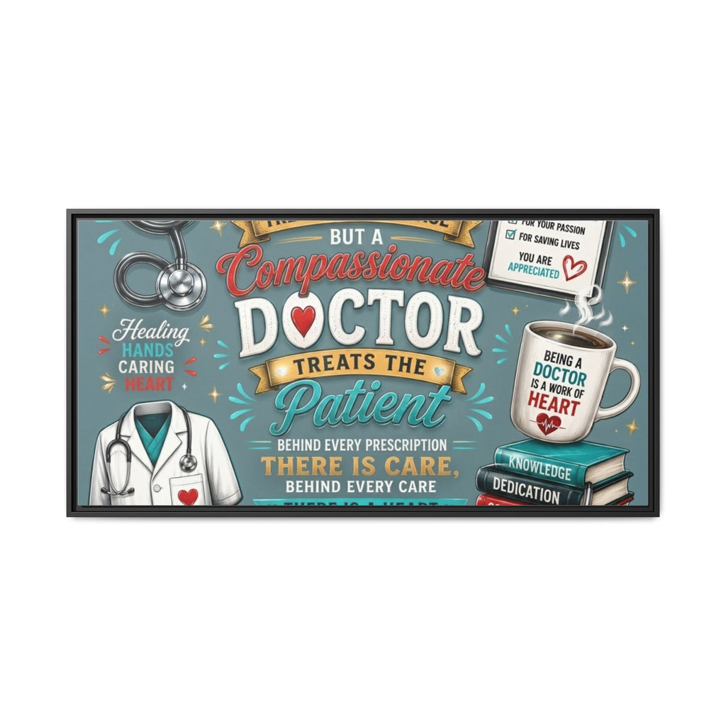 Framed Canvas Print — 'A Great Doctor Treats the Patient' Medical Tribute Wall Art