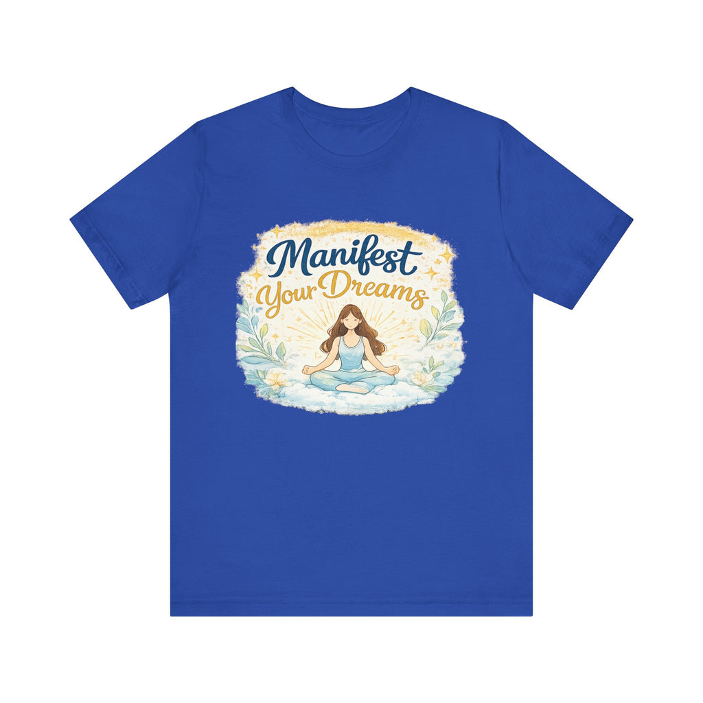 Manifest Your Dreams Tee — Meditation Yoga Inspirational T‑Shirt