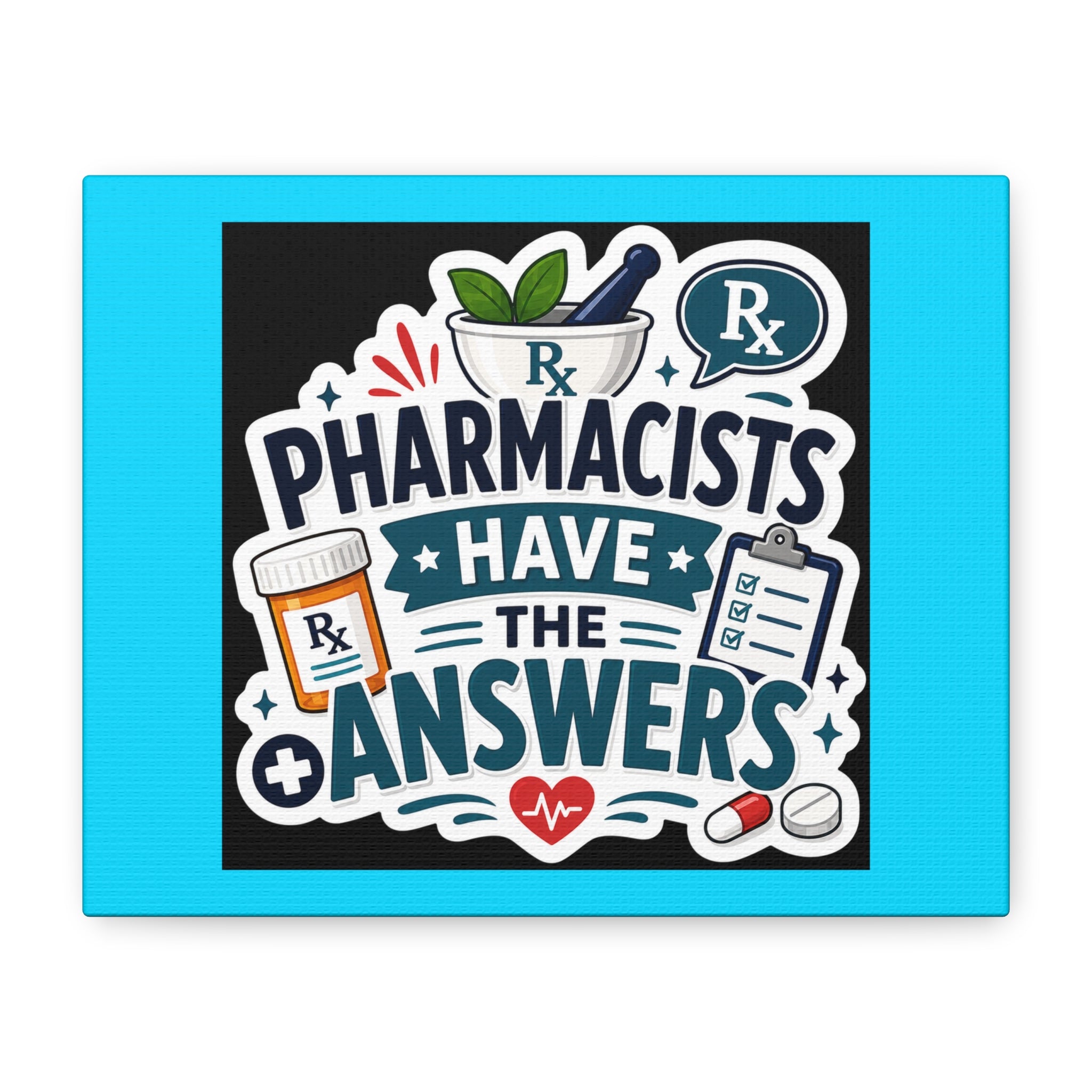 Pharmacists Have the Answers Matte Canvas Wall Art