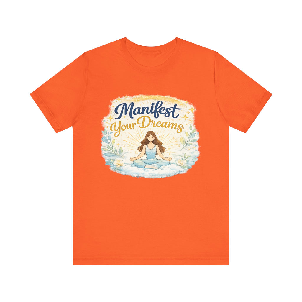 Manifest Your Dreams Tee — Meditation Yoga Inspirational T‑Shirt