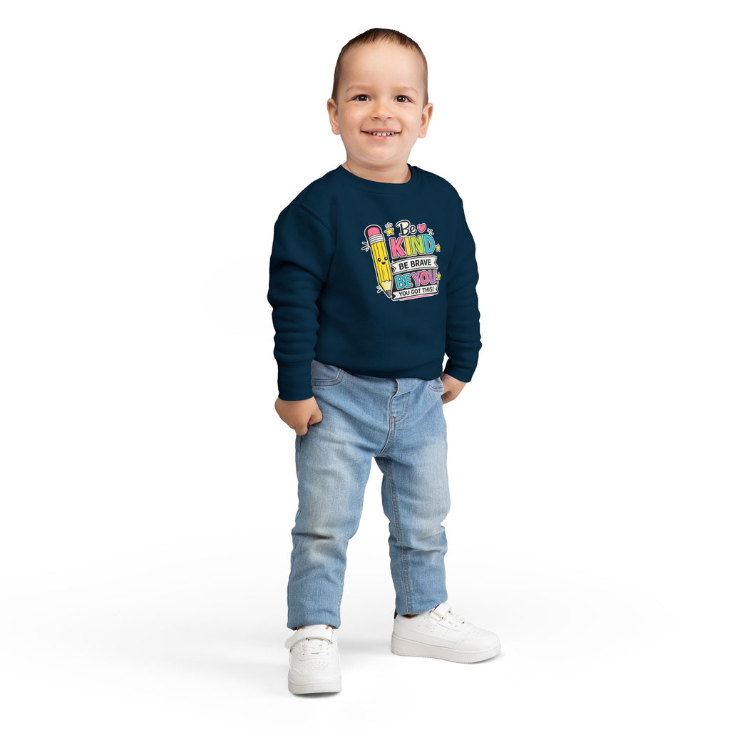 Be Kind Be Brave Be You Toddler Sweatshirt — Cute Motivational Pencil Design