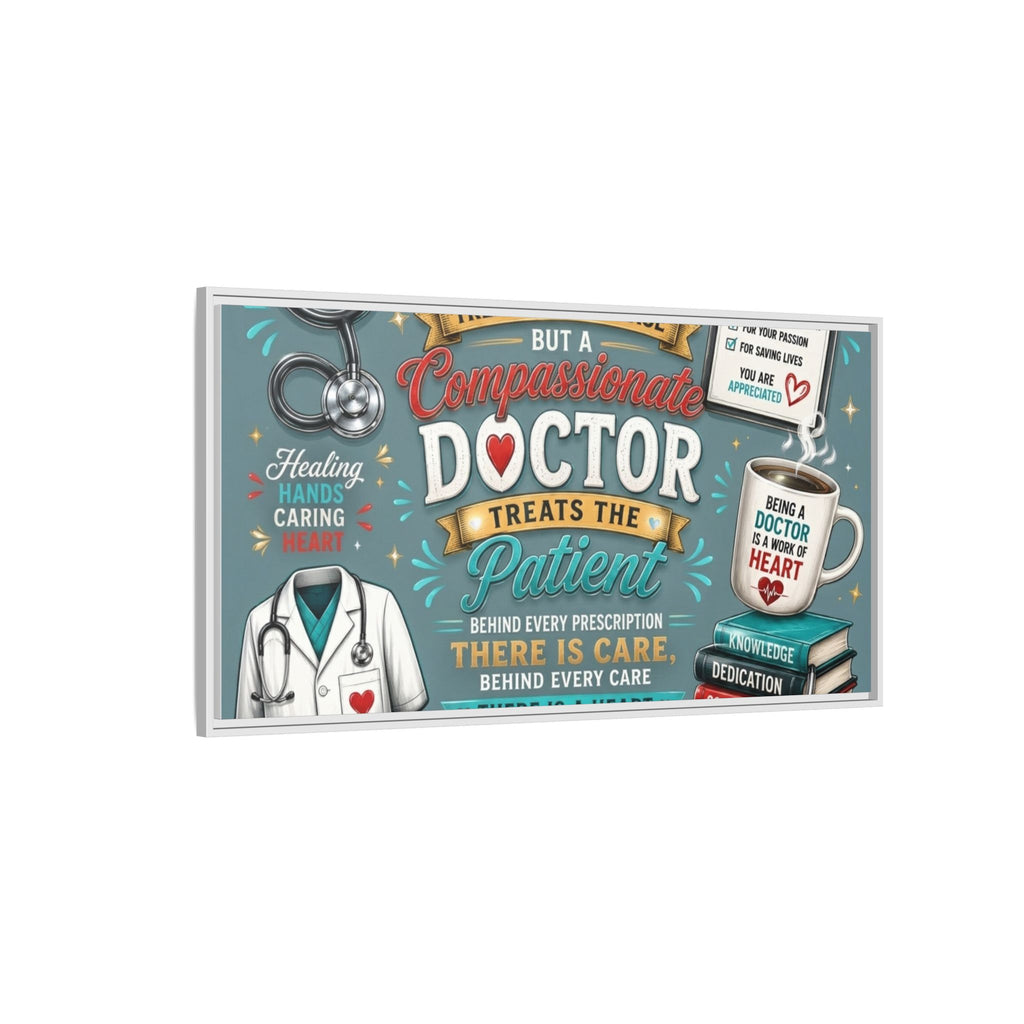 Framed Canvas Print — 'A Great Doctor Treats the Patient' Medical Tribute Wall Art