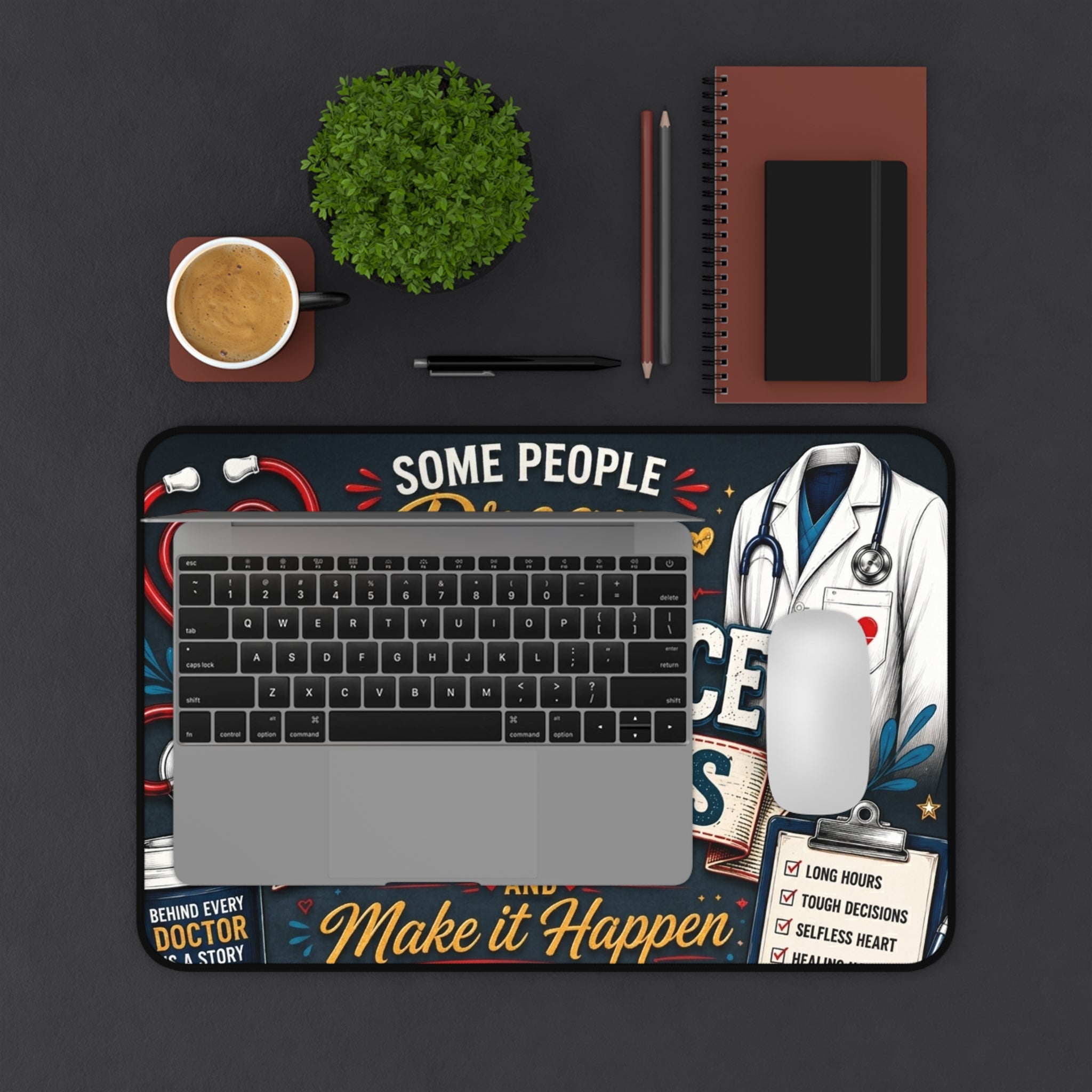 Doctors Desk Mat - "Some People Dream of Making a Difference, Doctors Wake Up Every Day" Inspirational Medical Mouse Pad