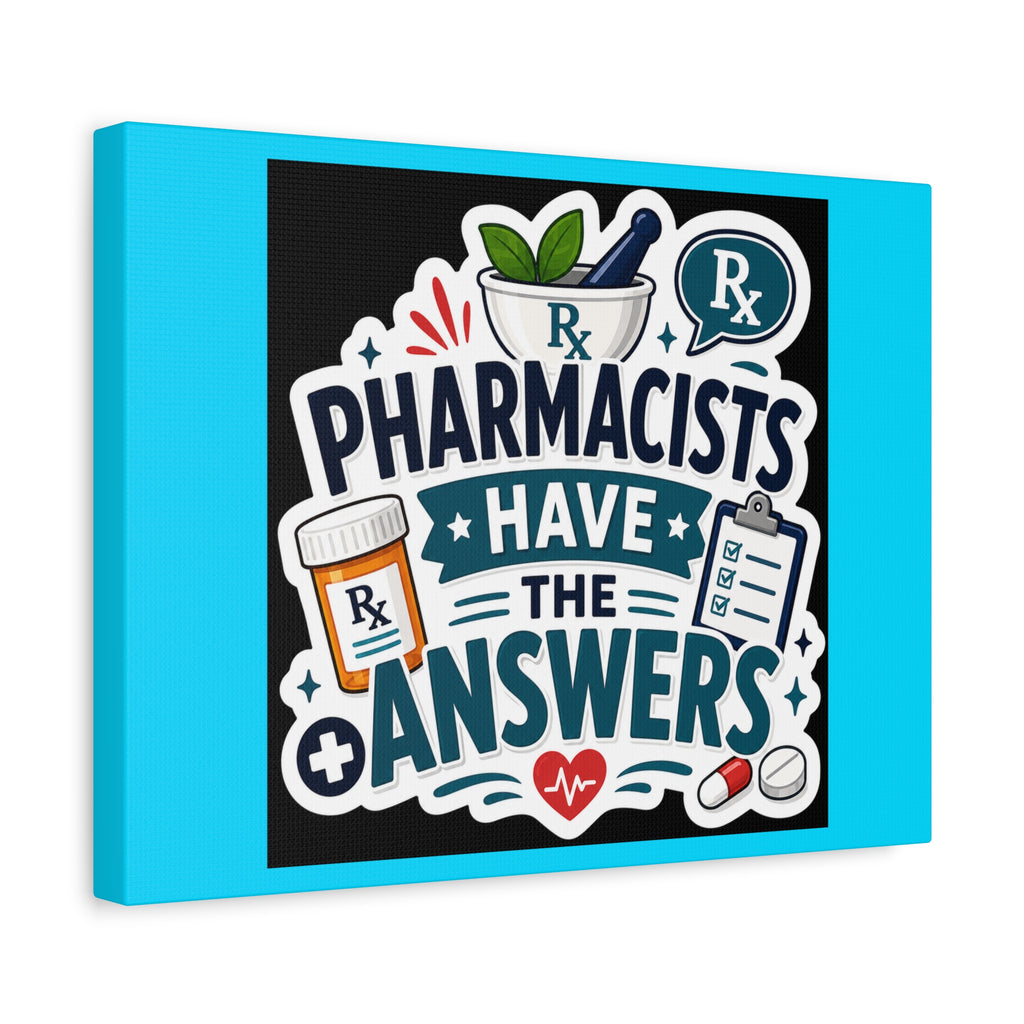 Pharmacists Have the Answers Matte Canvas Wall Art