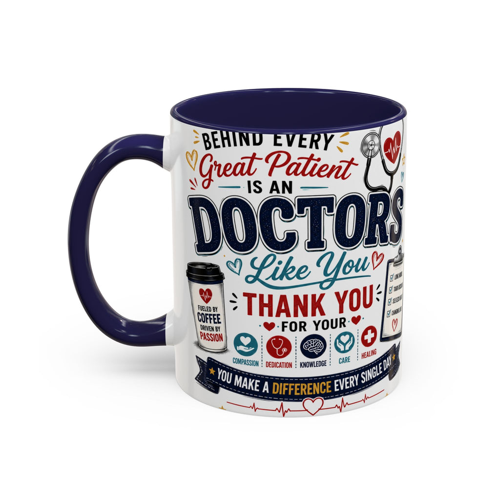 Doctor Appreciation Coffee Mug — "Behind Every Great Patient Is A Doctor Like You"