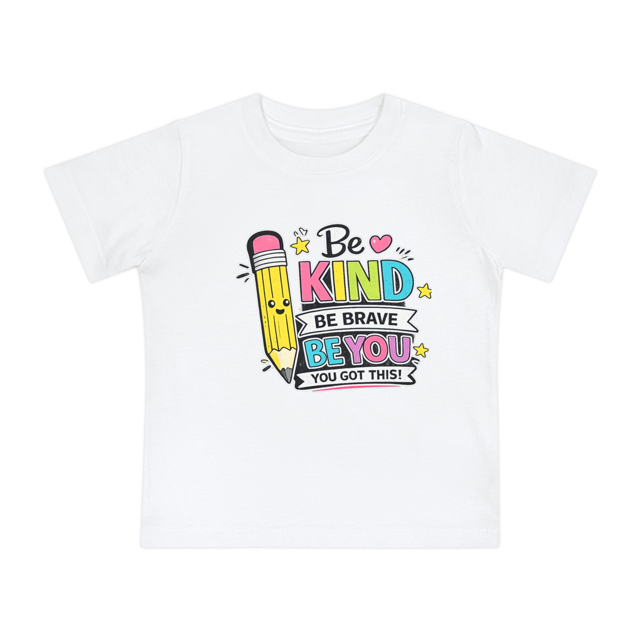 Baby T-Shirt — "Be Kind, Be Brave, Be You" Cute Pencil Graphic