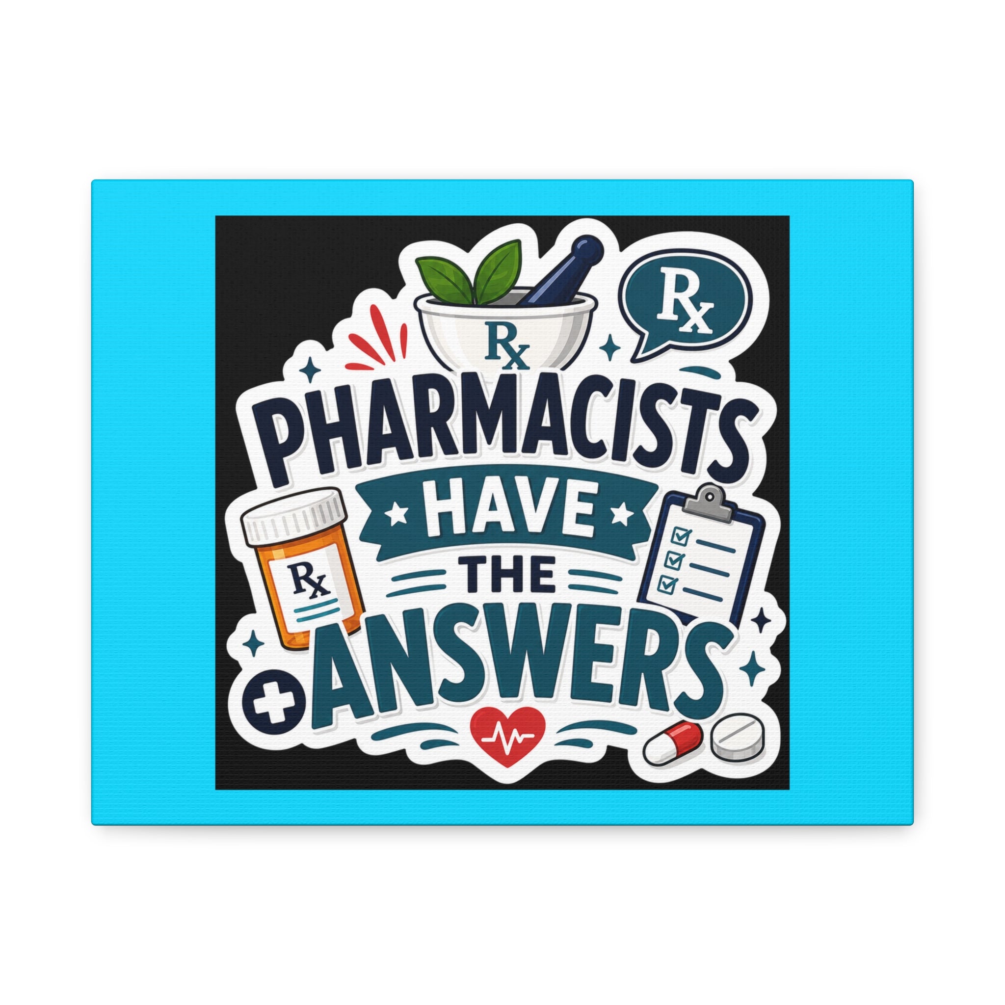 Pharmacists Have the Answers Matte Canvas Wall Art