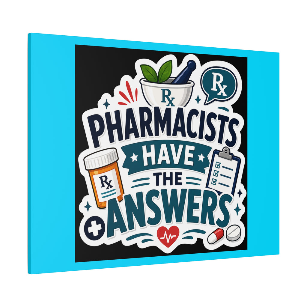 Pharmacists Have the Answers Matte Canvas Wall Art
