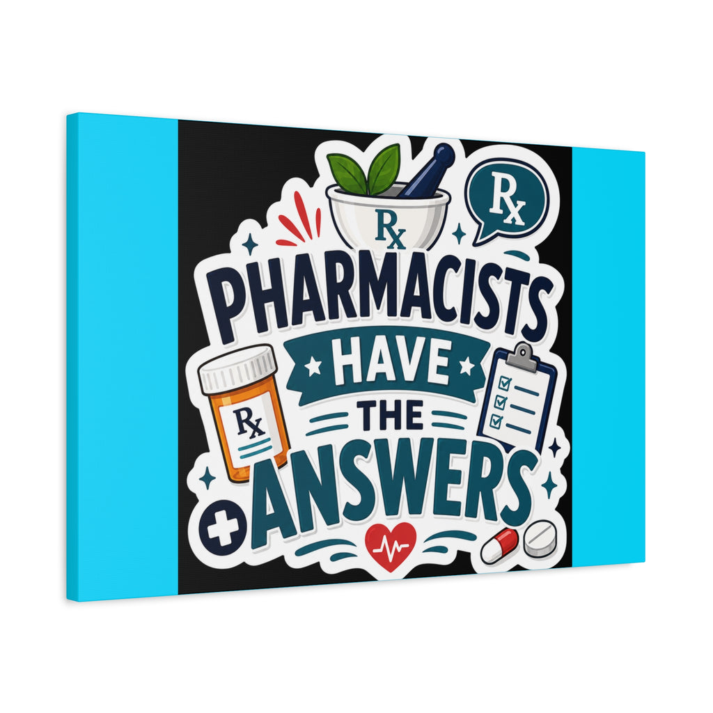 Pharmacists Have the Answers Matte Canvas Wall Art