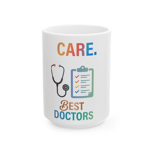 Doctor Appreciation Ceramic Mug – "Care. Best Doctors" Stethoscope & Clipboard Design (11oz/15oz)