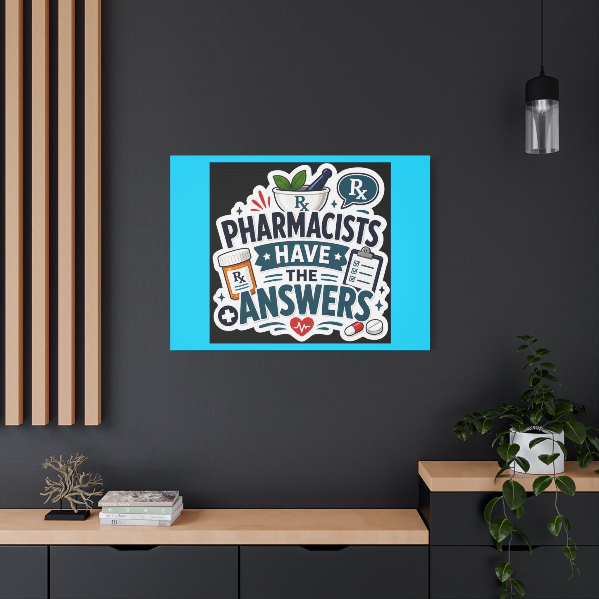 Pharmacists Have the Answers Matte Canvas Wall Art