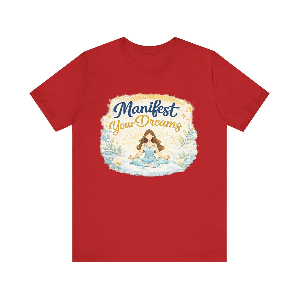 Manifest Your Dreams Tee — Meditation Yoga Inspirational T‑Shirt