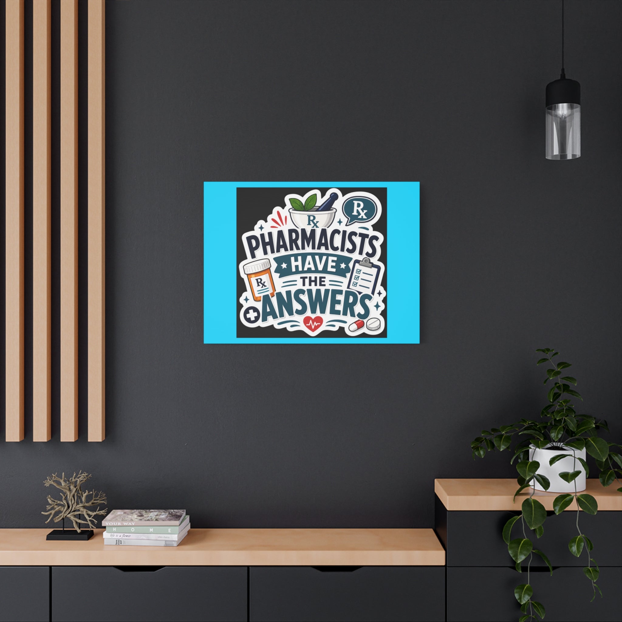 Pharmacists Have the Answers Matte Canvas Wall Art