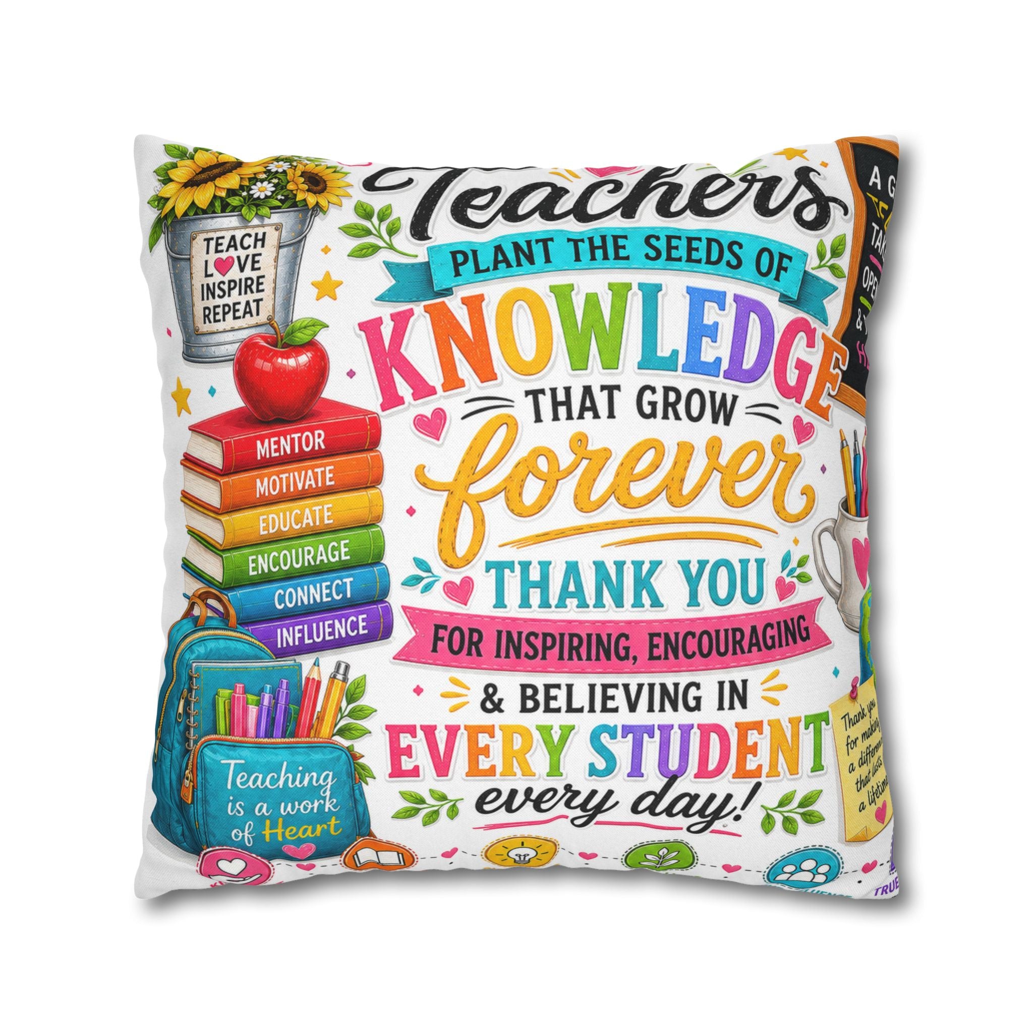 Teacher Appreciation Pillow — "Plant the Seeds of Knowledge That Grow Forever" Decorative Square Pillowcase