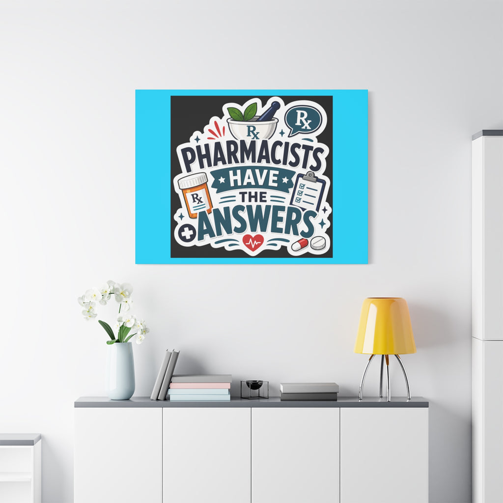 Pharmacists Have the Answers Matte Canvas Wall Art
