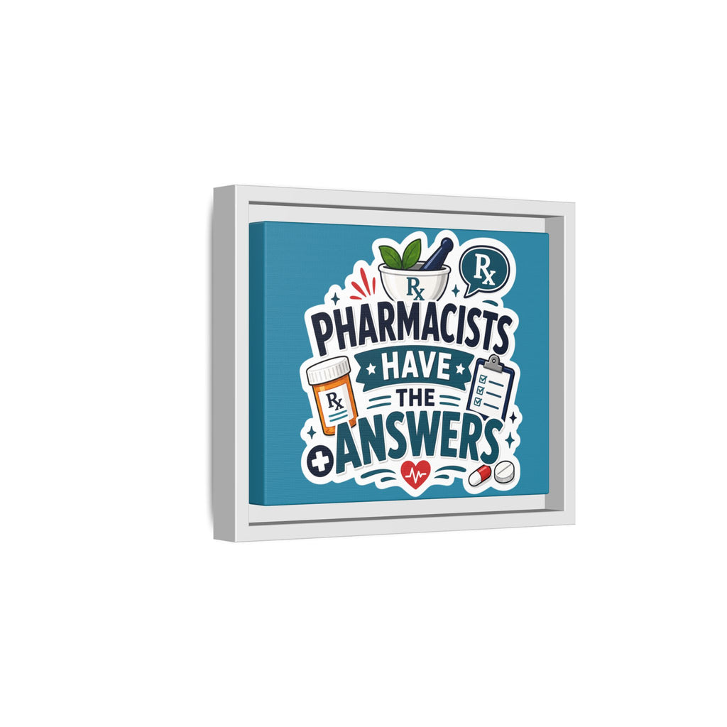 Pharmacists Have the Answers Framed Canvas Print