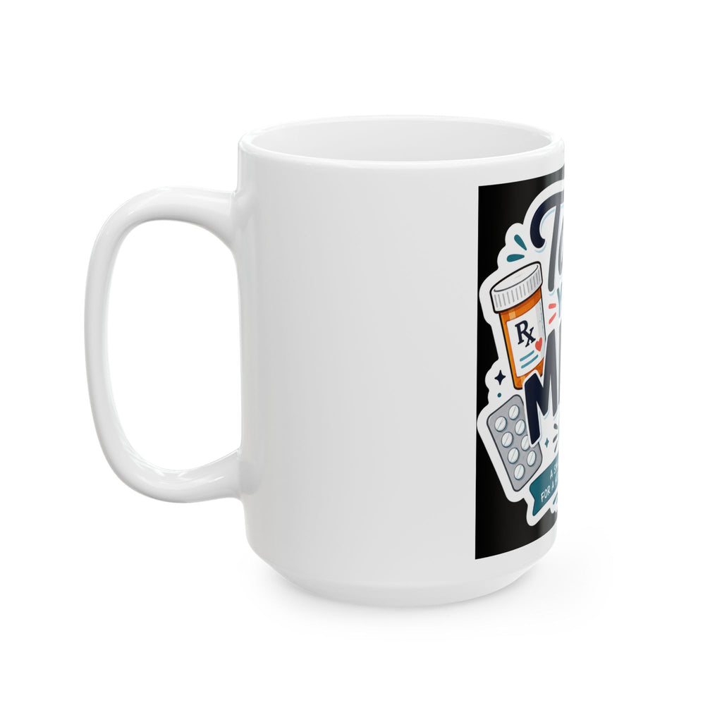 Take Your Meds Ceramic Mug — Medication Reminder Coffee Cup (11oz & 15oz)