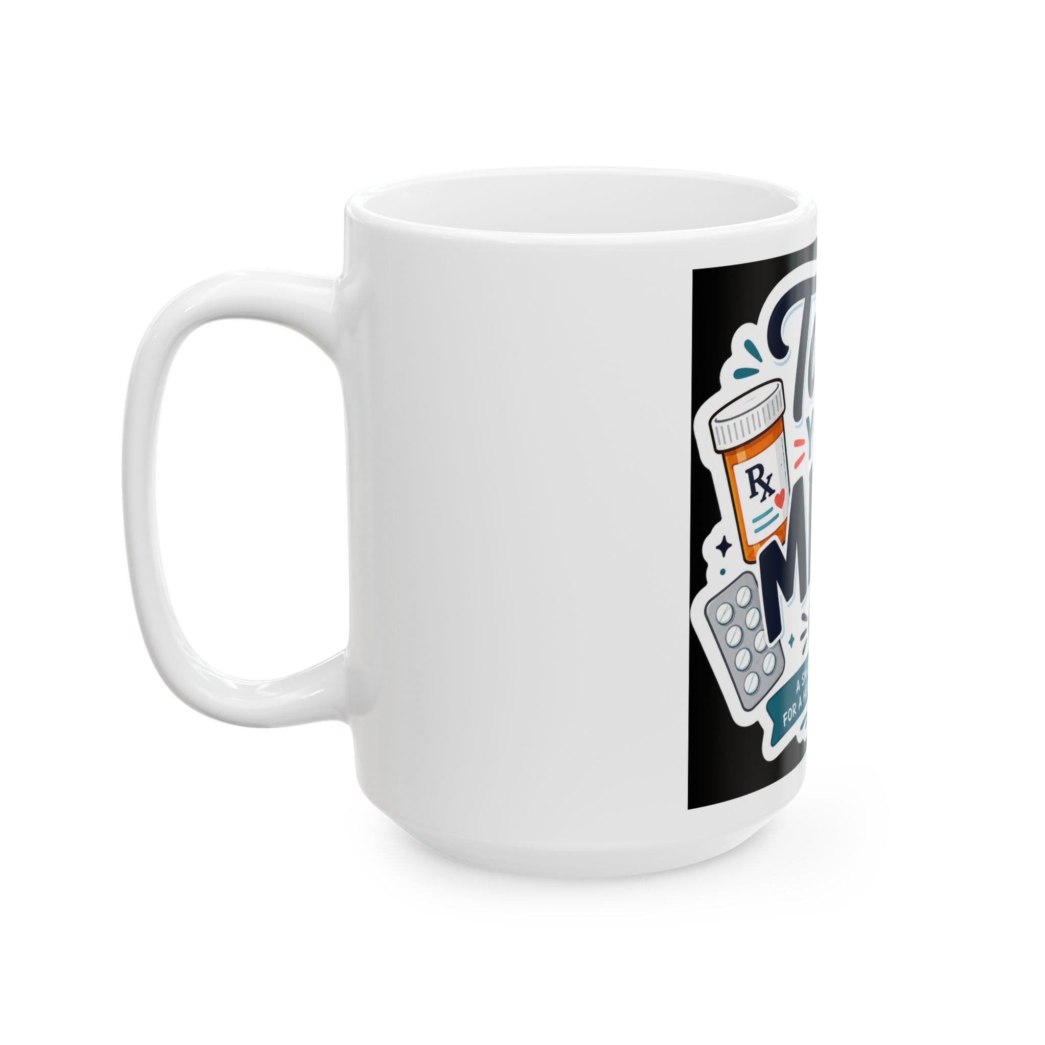 Take Your Meds Ceramic Mug — Medication Reminder Coffee Cup (11oz & 15oz)