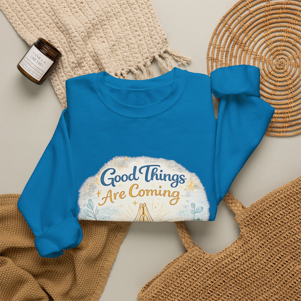 Crewneck Sweatshirt — "Good Things Are Coming" Praying Hands Inspirational Pullover