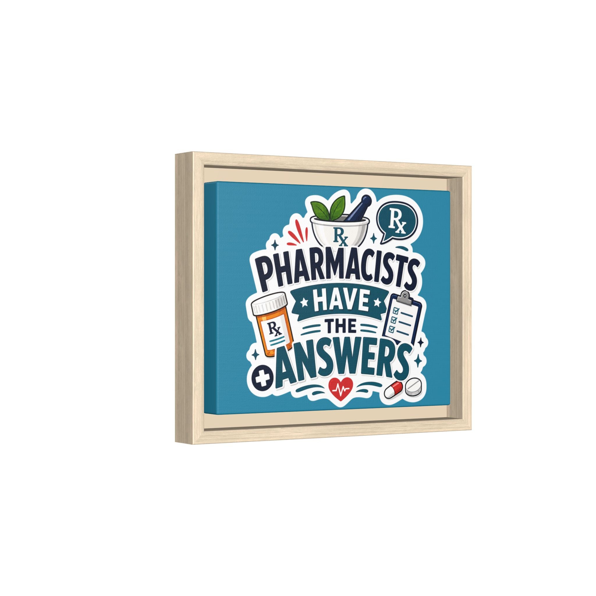 Pharmacists Have the Answers Framed Canvas Print