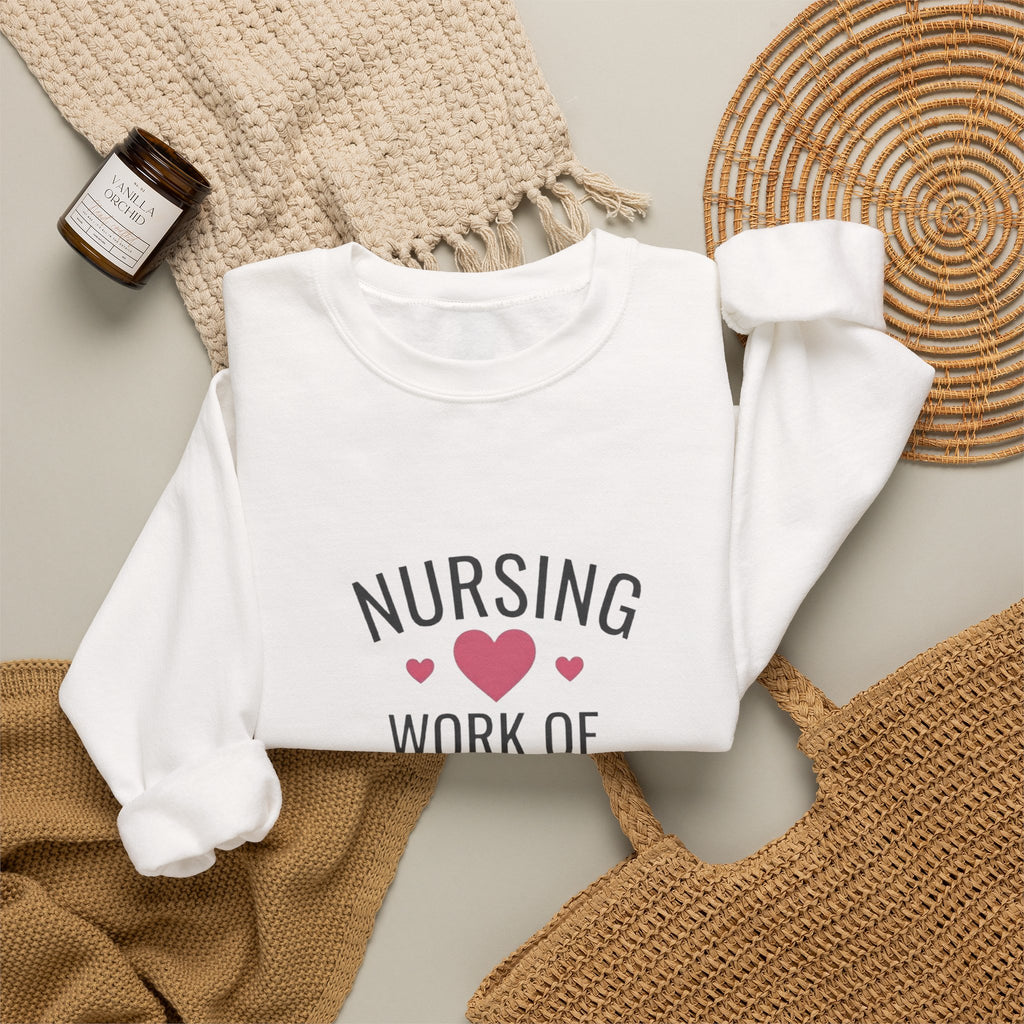 Nursing Work of Heart Crewneck Sweatshirt — Nurse Appreciation Pullover